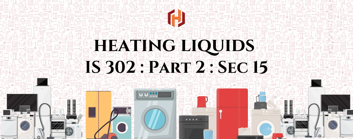 IS 302 Part 2 Sec 15 – Heating Liquid Appliances Testing