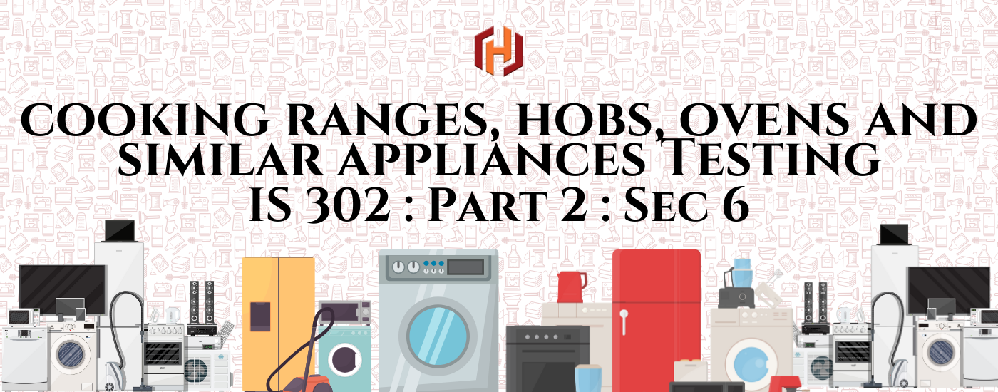 IS 302 Part 2 Sec 6 – Cooking Ranges, Hobs & Ovens Testing